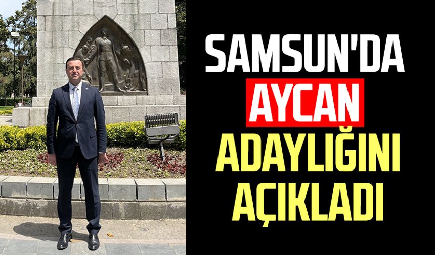 Samsun'da Adem Aycan adaylığını açıkladı