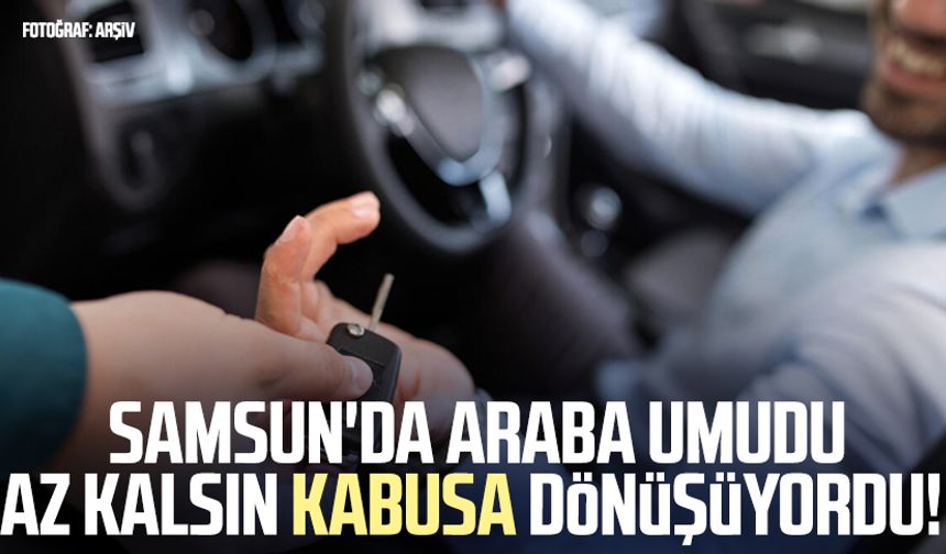 Samsun'da araba umudu kabusa dönüşüyordu!