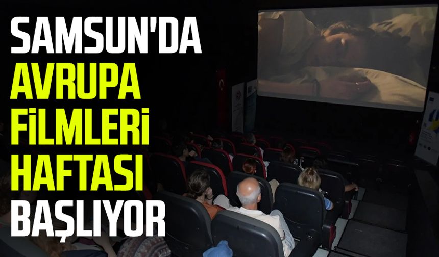 Samsun'da Avrupa Filmleri Haftası başlıyor