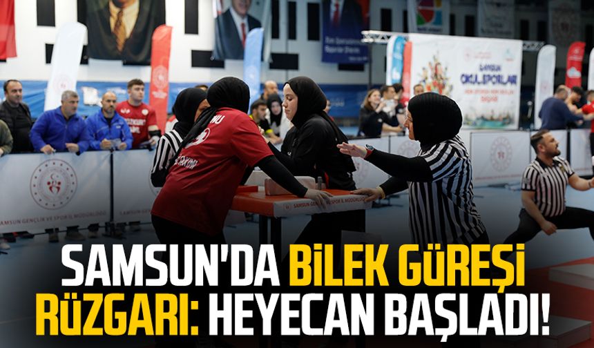 Samsun'da bilek güreşi rüzgarı: Heyecan başladı!