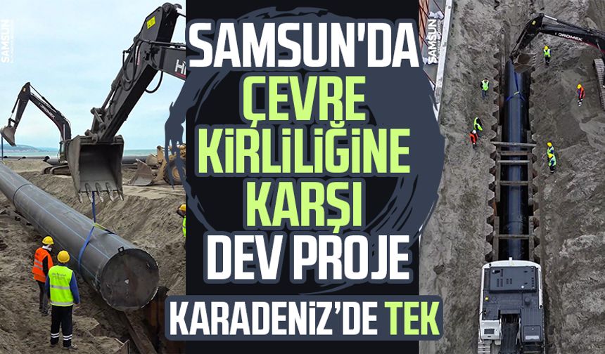 Samsun'da çevre kirliliğine karşı dev proje