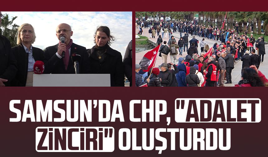 Samsun’da CHP, "Adalet Zinciri" oluşturdu