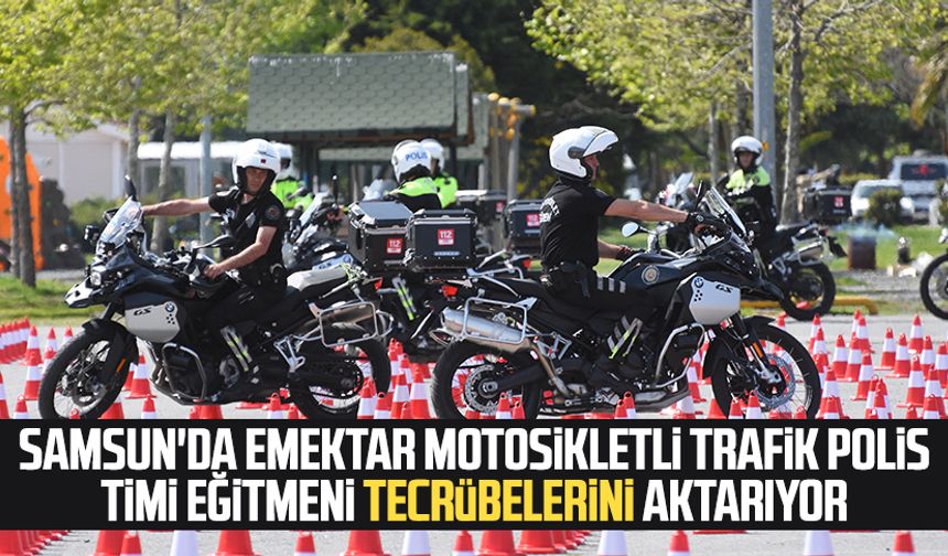 Samsun'da emektar motosikletli trafik polis timi eğitmeni tecrübelerini aktarıyor
