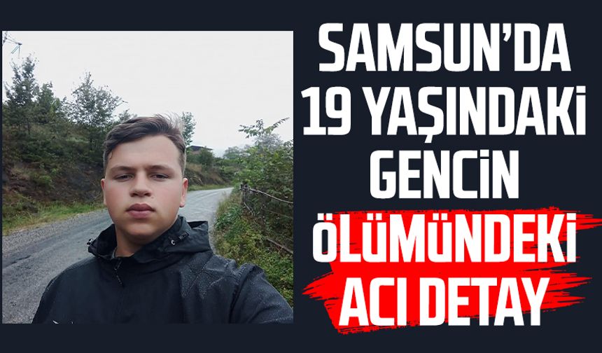 Samsun’da Emircan Yazıcı'nın ölümündeki acı detay