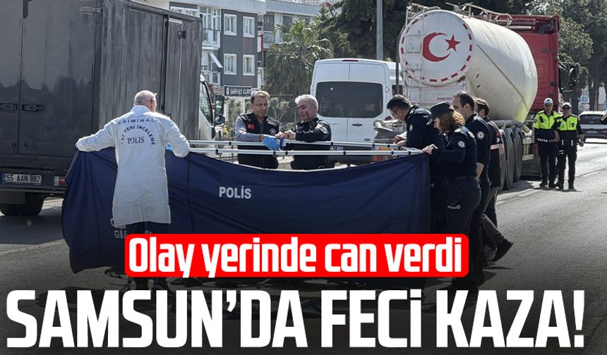 Samsun'da feci kaza: Hayri Çelik olay yerinde hayatını kaybetti