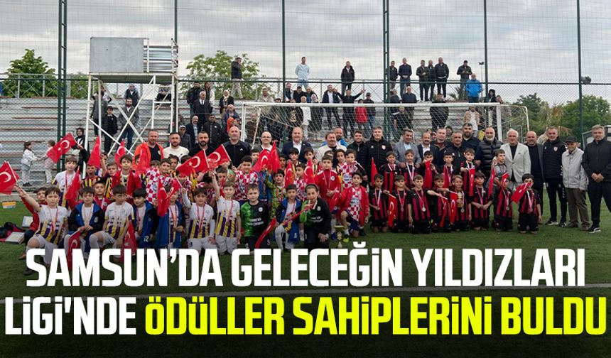 Samsun’da Geleceğin Yıldızları Ligi'nde ödüller sahiplerini buldu
