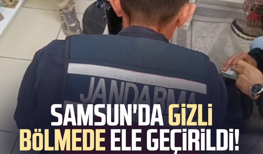 Samsun'da gizli bölmede ele geçirildi!