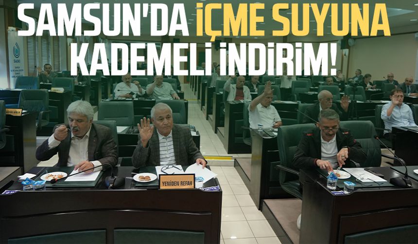 Samsun'da içme suyuna kademeli indirim!