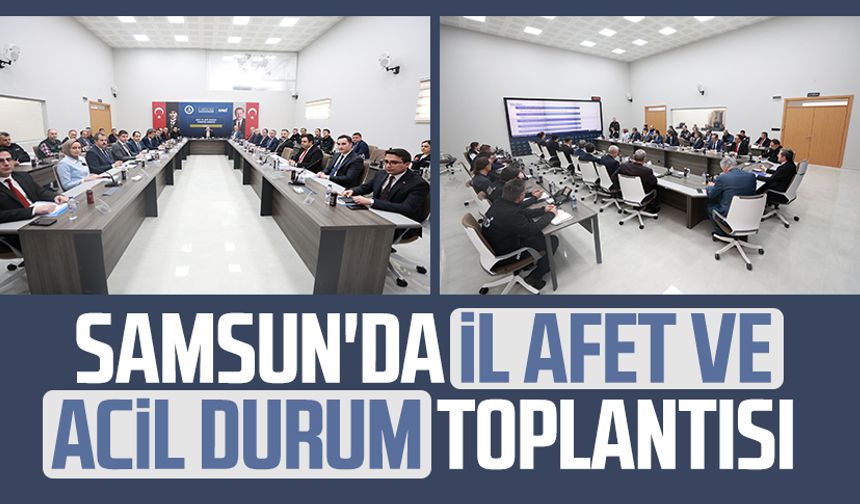 Samsun'da İl Afet ve Acil Durum Koordinasyon Kurulu Toplantısı