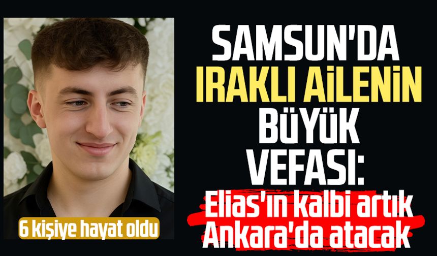 Samsun'da Iraklı ailenin büyük vefası: 6 kişiye hayat oldu