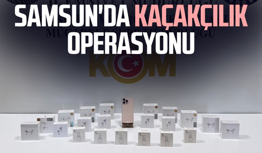 Samsun'da kaçak elektronik ürün operasyonu