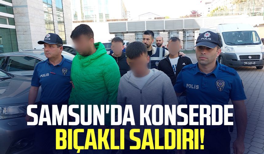 Samsun'da konserde bıçaklı saldırı!