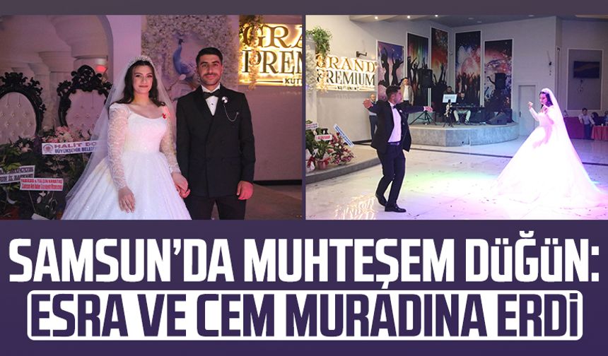 Samsun'da muhteşem düğün: Esra ve Cem muradına erdi