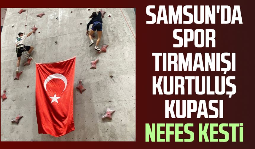 Samsun'da Spor Tırmanışı Kurtuluş Kupası nefes kesti