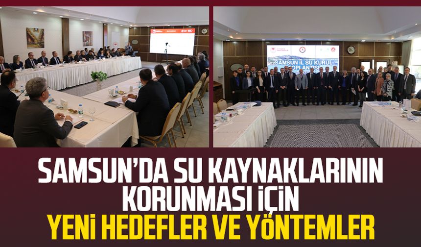 Samsun’da su kaynaklarının korunması için yeni hedefler ve yöntemler