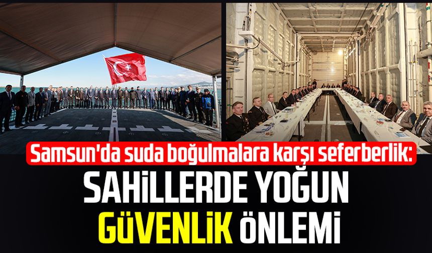 Samsun'da suda boğulmalara karşı seferberlik: Sahillerde yoğun güvenlik önlemi