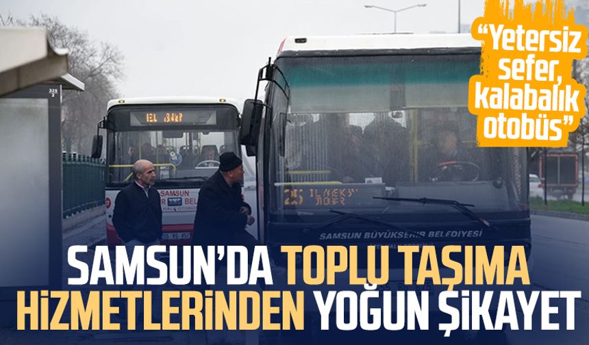 Samsunlular ulaşımdan dertli: "Yetersiz sefer, kalabalık otobüs"