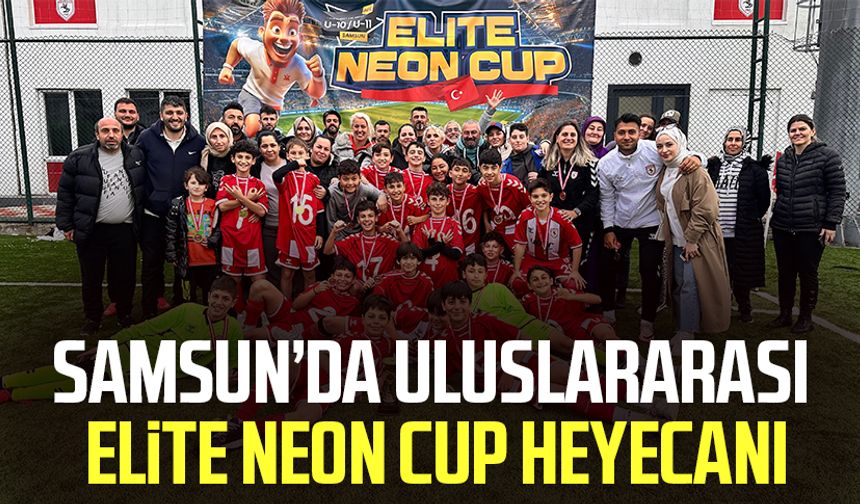 Samsun’da Uluslararası Elite Neon Cup heyecanı