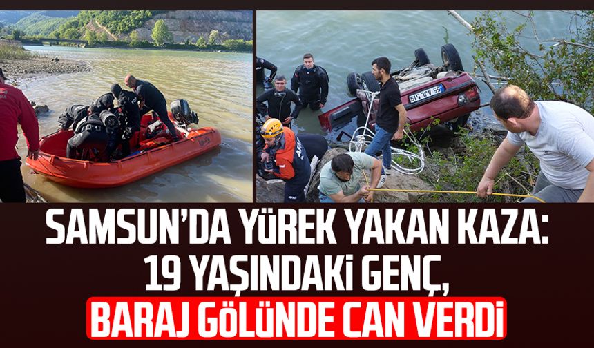 Samsun’da yürek yakan kaza: Emircan Yazıcı baraj gölünde can verdi