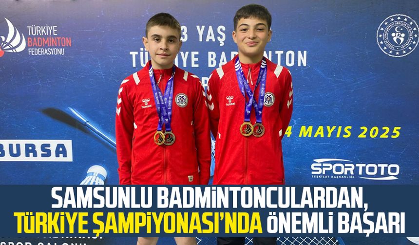 Samsunlu badmintonculardan, Türkiye Şampiyonası’nda önemli başarı