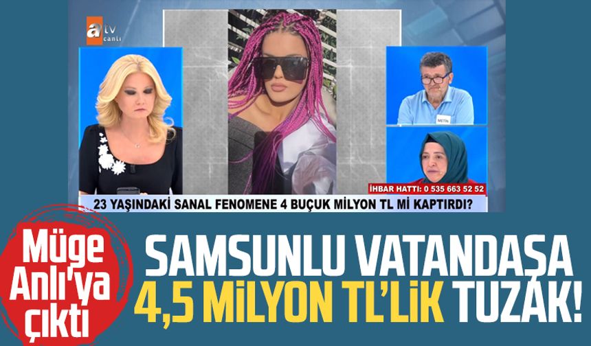 Samsunlu Metin Sağkulak'a 4,5 milyon TL’lik tuzak! Müge Anlı'ya çıktı