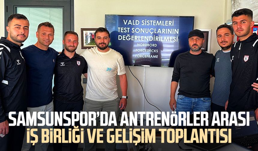 Samsunspor’da antrenörler arası iş birliği ve gelişim toplantısı
