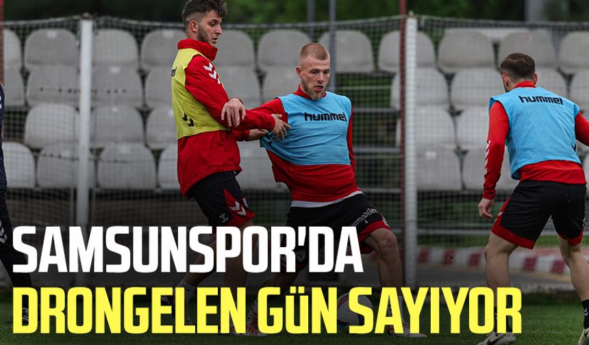 Samsunspor'da Drongelen gün sayıyor