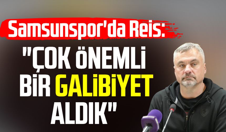 Samsunspor'da Thomas Reis: "Çok önemli bir galibiyet aldık"