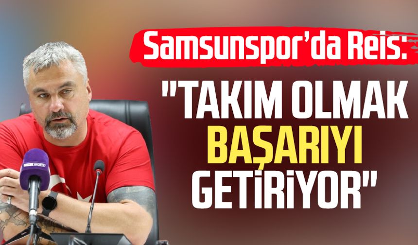 Samsunspor Teknik Direktörü Thomas Reis: "Takım olmak başarıyı getiriyor"