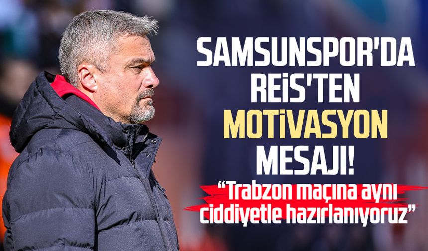 Samsunspor'da Thomas Reis'ten Trabzon maçı öncesi motivasyon mesajı!