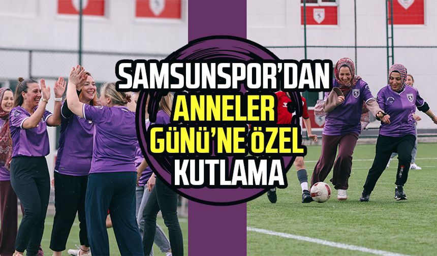 Samsunspor’dan Anneler Günü’ne özel kutlama