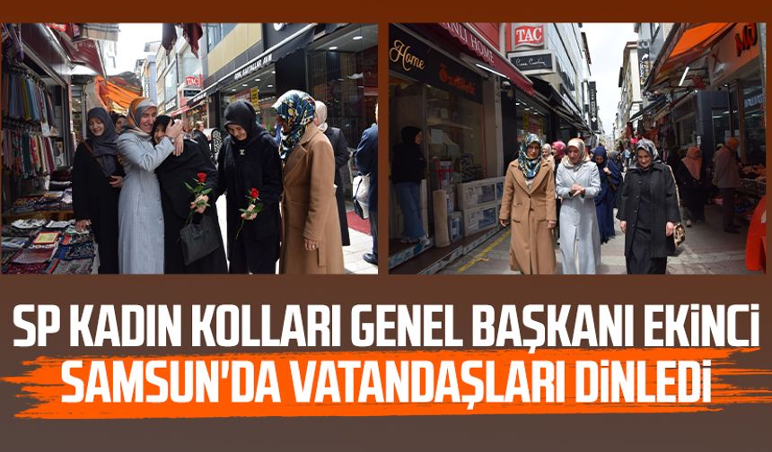 SP Kadın Kolları Genel Başkanı Nurgül Ekinci Samsun'da vatandaşları dinledi