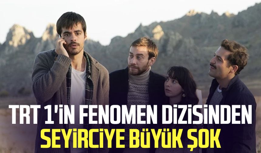 TRT 1'in fenomen dizisinden seyirciye büyük şok