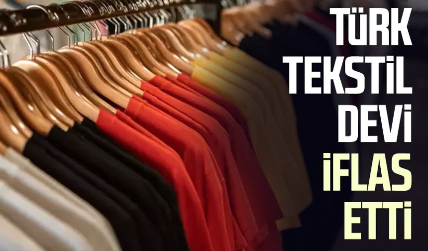 Türk tekstil devi iflas etti