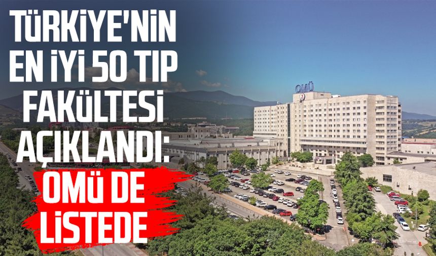 Türkiye'nin en iyi 50 tıp fakültesi açıklandı: OMÜ de listede