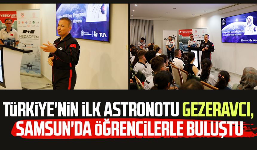 Türkiye'nin ilk astronotu Alper Gezeravcı, Samsun'da öğrencilerle buluştu