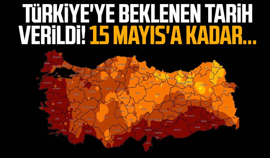 Türkiye'ye beklenen tarih verildi! 15 Mayıs'a kadar...