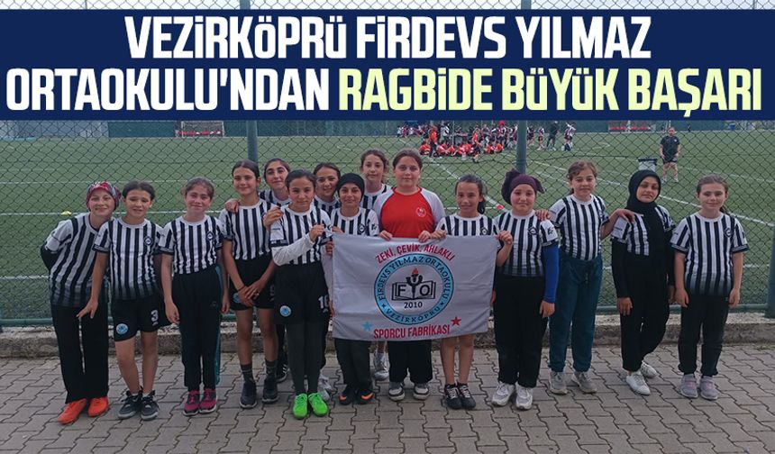 Vezirköprü Firdevs Yılmaz Ortaokulu'ndan ragbide büyük başarı