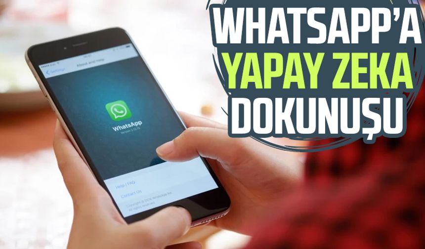 WhatsApp’a yapay zeka dokunuşu