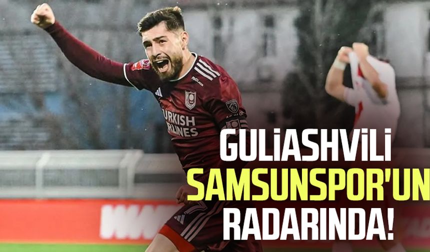 Guliashvili Samsunspor'un radarında!