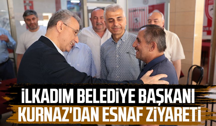 İlkadım Belediye Başkanı İhsan Kurnaz'dan esnaf ziyareti