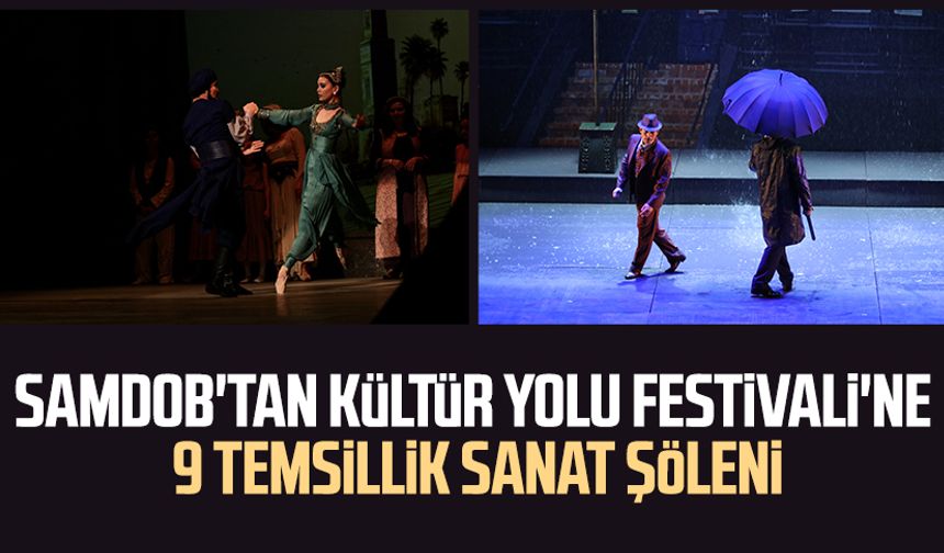 SAMDOB'tan Kültür Yolu Festivali'ne 9 temsillik sanat şöleni