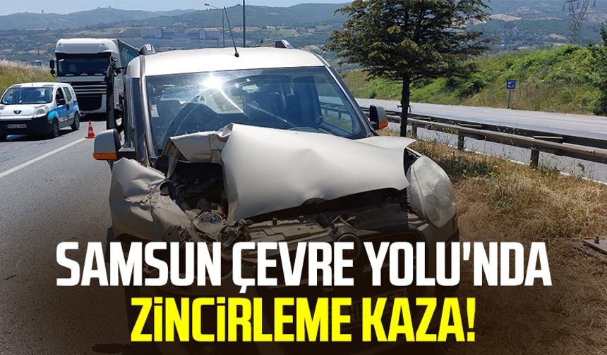 Samsun Çevre Yolu'nda zincirleme kaza!