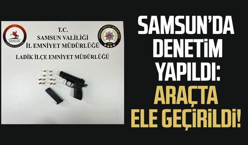 Samsun Ladik'te denetim yapıldı: Araçta ele geçirildi!