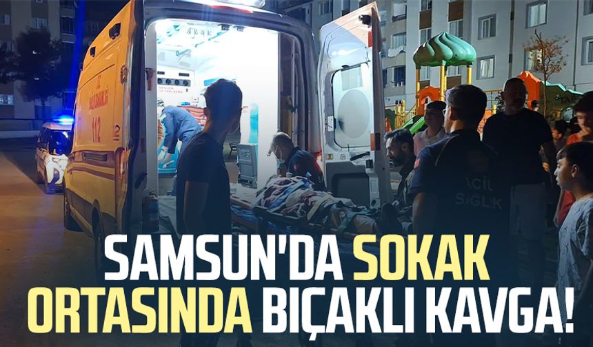 Samsun'da sokak ortasında bıçaklı kavga! Kanlı husumet