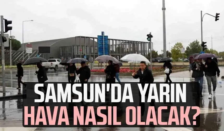 Samsun'da yarın hava nasıl olacak? 1 Aralık Pazartesi