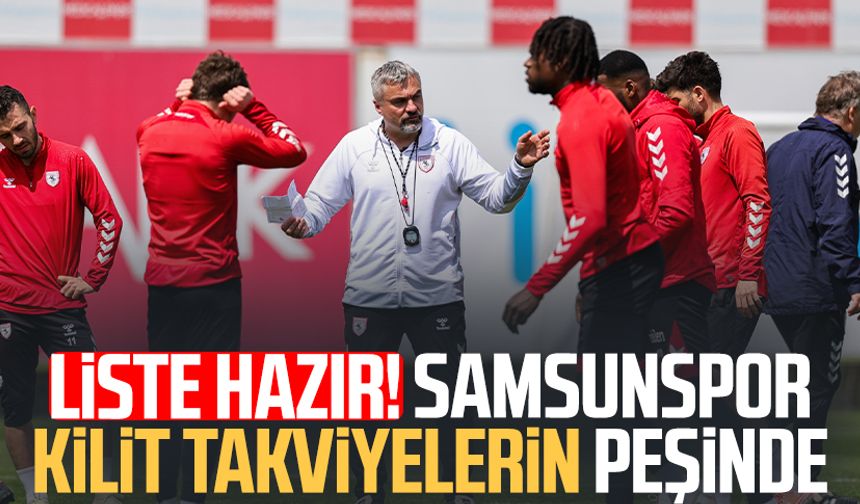 Samsunspor'un transfer listesi belli oldu! Öncelik 4 mevki
