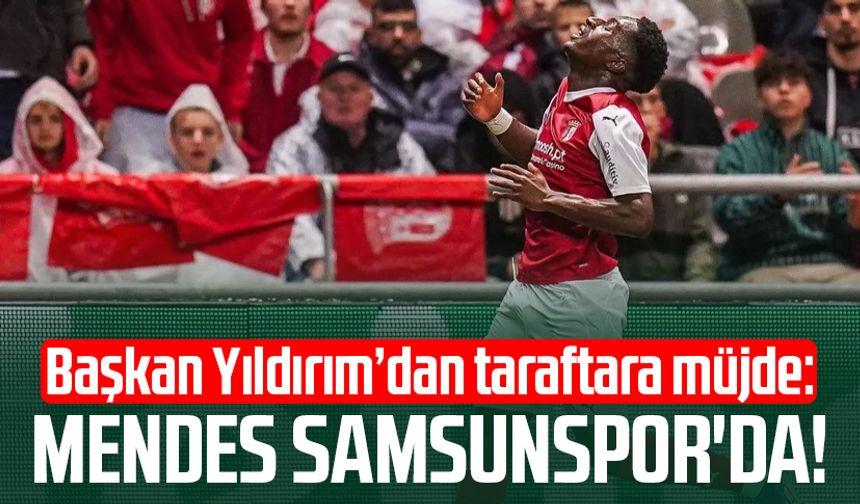Başkan Yüksel Yıldırım’dan taraftara müjde: Joe Mendes Samsunspor'da!