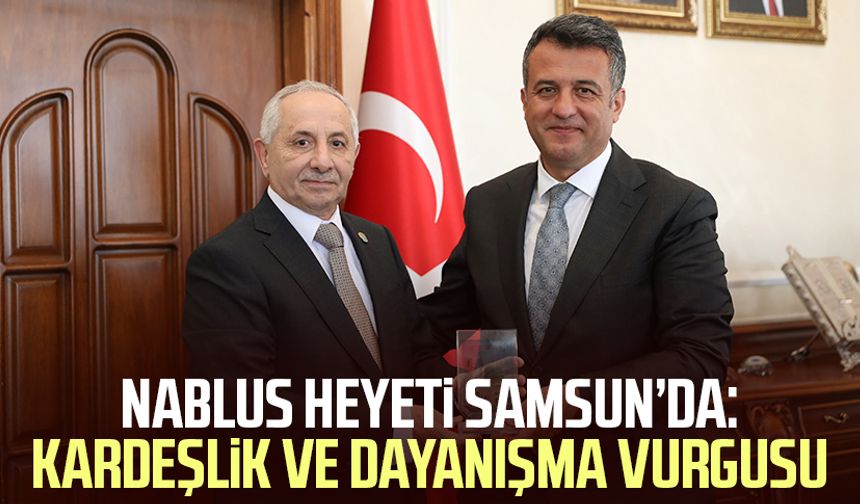 Nablus heyeti Samsun’da: Kardeşlik ve dayanışma vurgusu