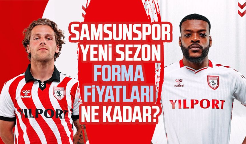 Samsunspor yeni sezon forma fiyatları ne kadar?